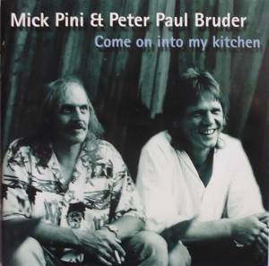 Come Into My Kitchen Mick Pini Paul Bruder