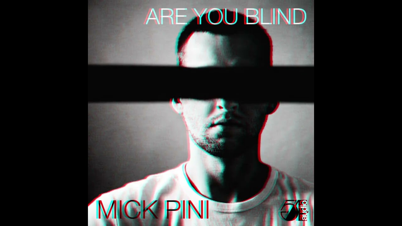 Mick Pini'S &Quot;Are You Blind&Quot; - A Gritty Call For Critical Awareness